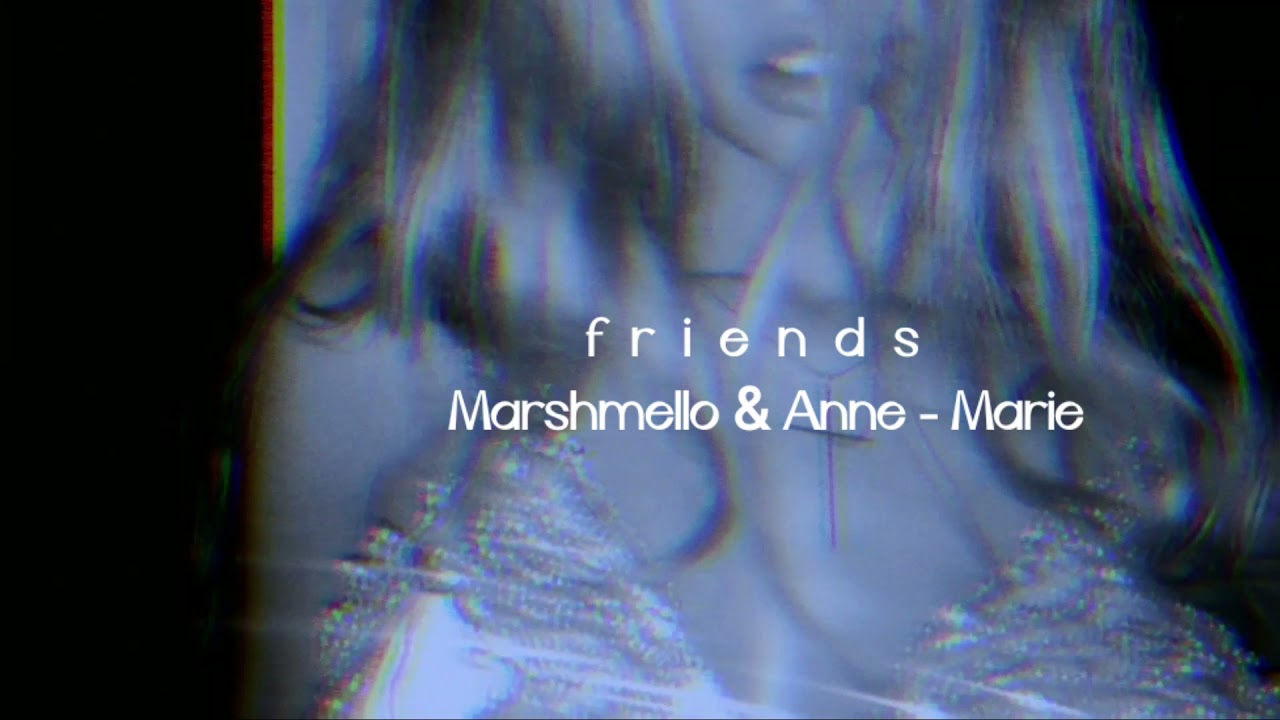 friends, Marshmello & Anne - Marie (slowed+reverb)