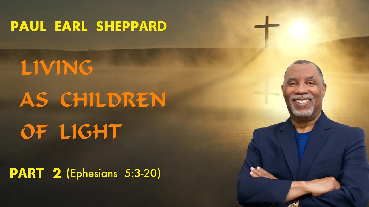 Paul Sheppard - Living As Children of Light -  Part 2