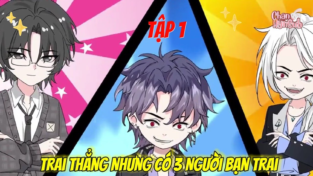 [BL]  Tập 1: Trai Thẳng Nhưng Có 3 Người Bạn Trai - Chan Hyn Sub