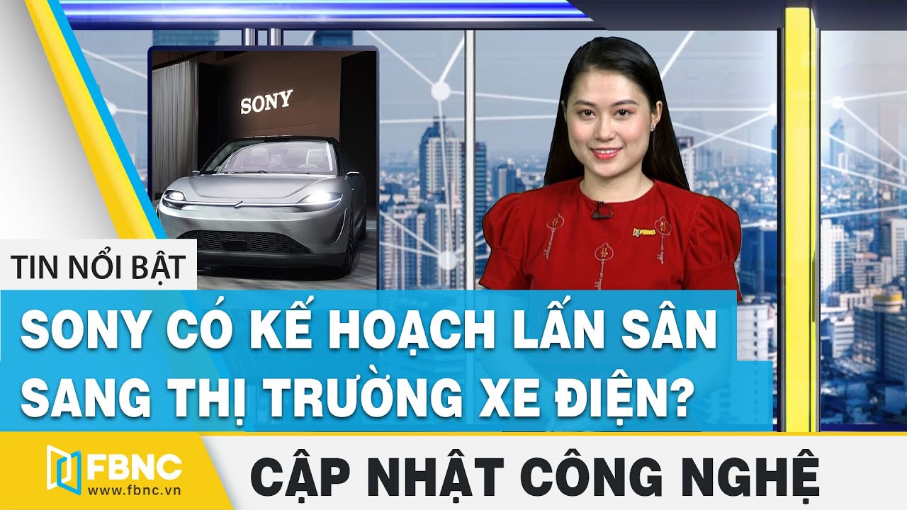 Tin tức c&ocirc;ng nghệ 10/4, Sony c&oacute; kế hoạch lấn s&acirc;n sang thị trường sản xuất xe điện ? | Tinh tế | FBNC