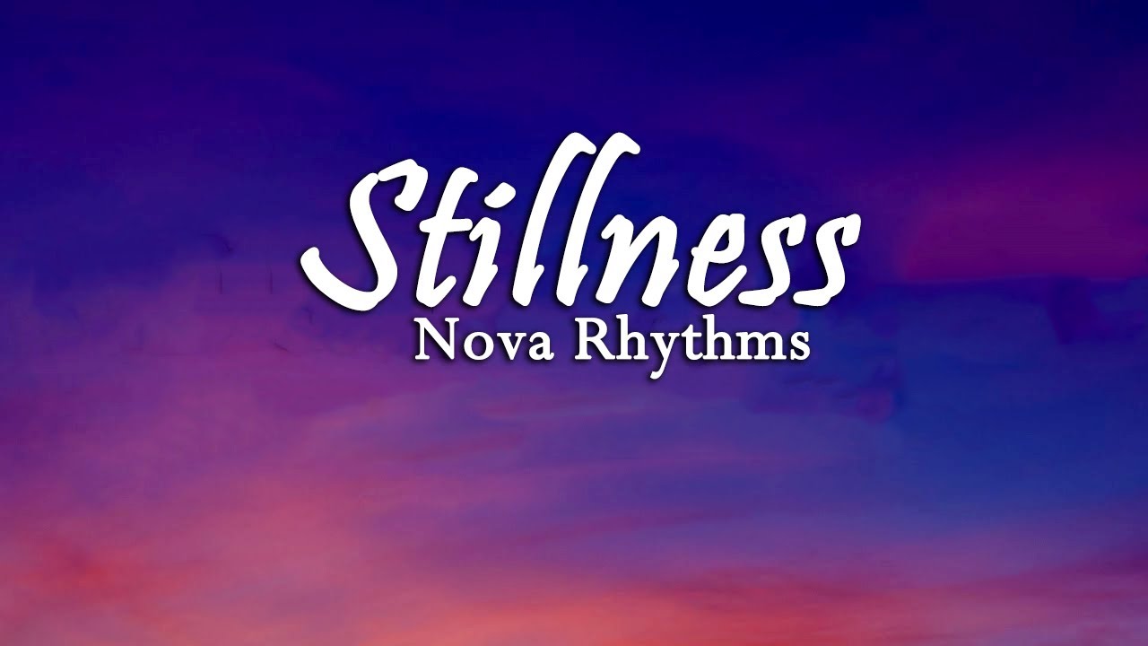 Nova Rhythms - Stillness ( Lyrics Video Song ) New English Song