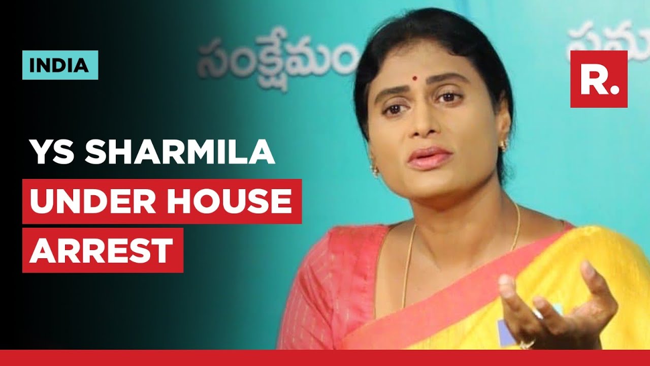 YS Sharmila Put Under House Arrest; Seeks The Intervention Of CJI, PM Modi & Amit Shah