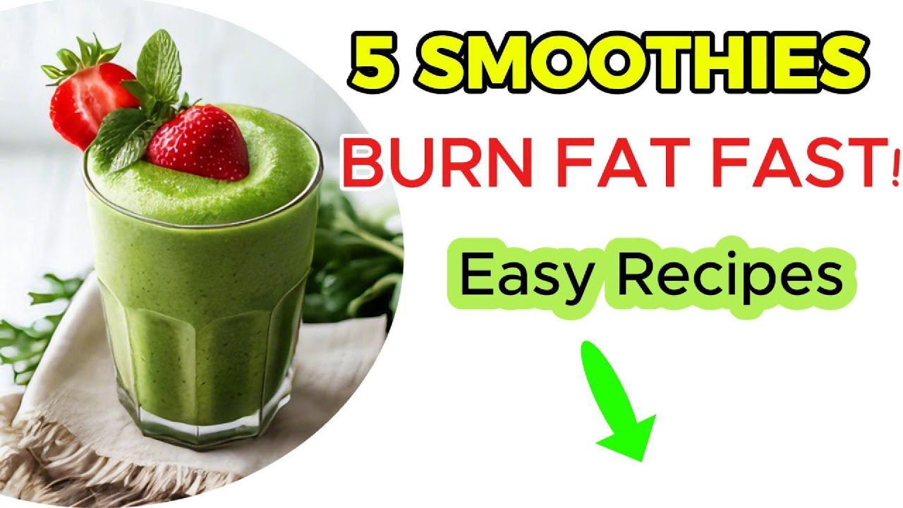 5 Weight Loss Smoothies to Burn Fat Fast.