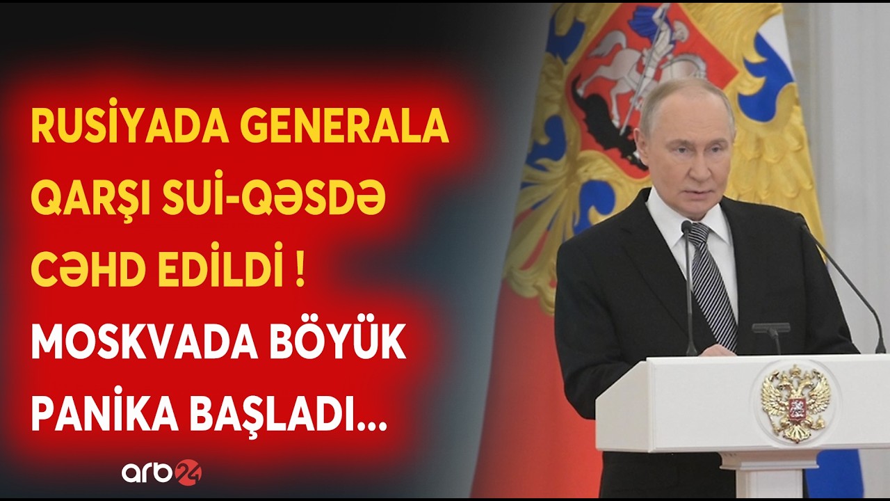 SON DƏQİQƏ! Rusiyada GENERALA SUİ-QƏSD CƏHDİ - Kremli PANİKAYA SALAN XƏBƏR - NƏ BAŞ VERİR?