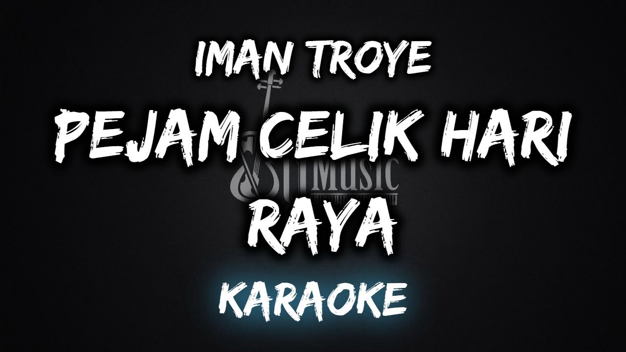 Pejam Celik Hari Raya - Iman Troye [Karaoke] By Music