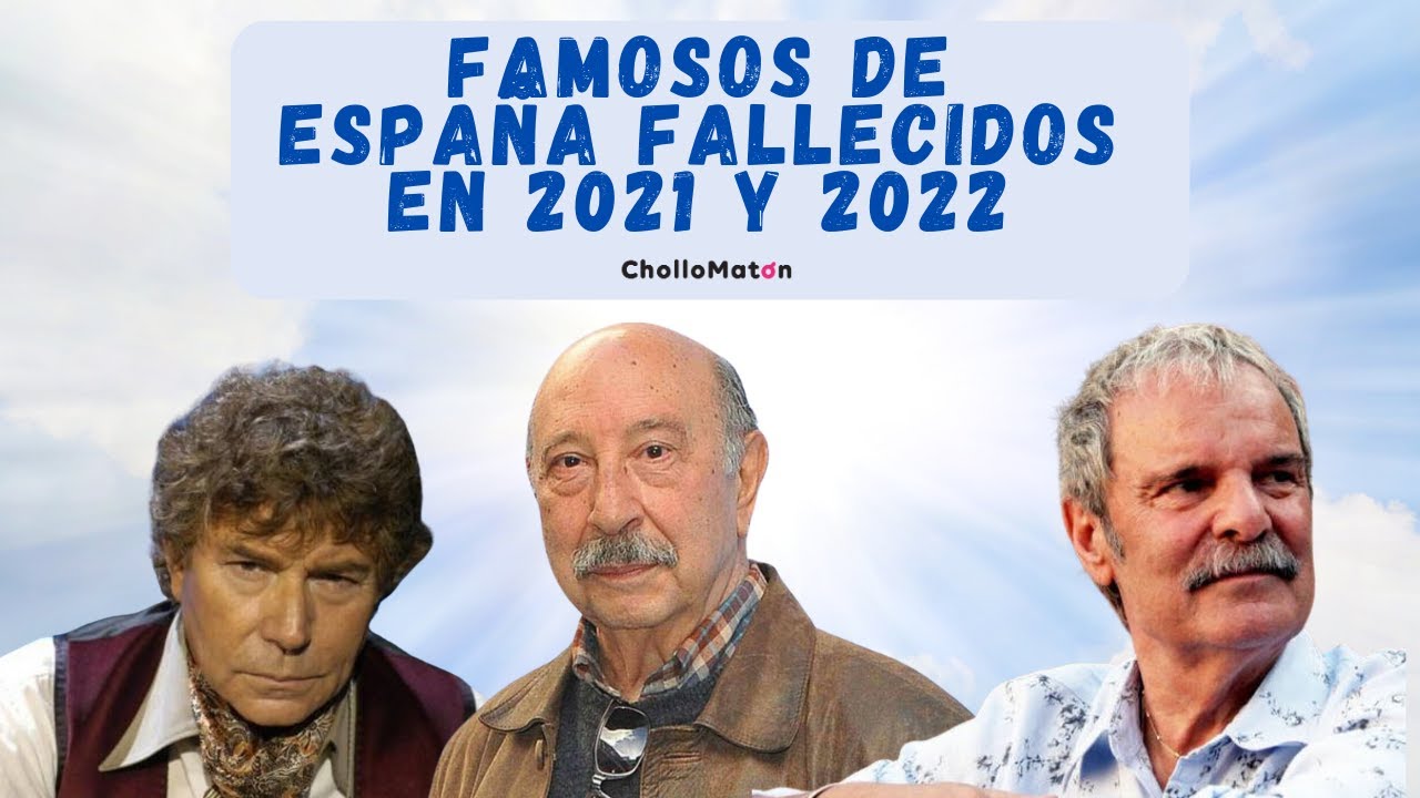 ¡Muchos ni los sabías! Personajes ESPAÑOLES FAMOSOS que FALLECIERON en los años 2021 y 2022 ✝️