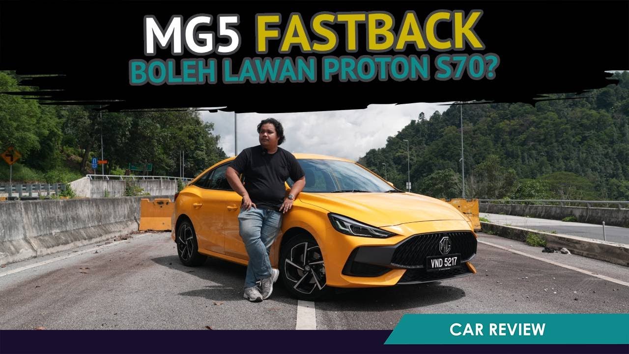 MG 5 Fastback - Boleh Lawan Proton S70?