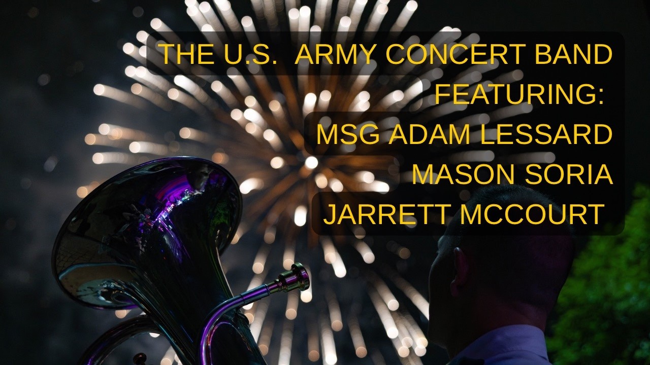 The U.S. Army Concert Band with MSG Adam Lessard, Mason Soria, Jarrett McCourt