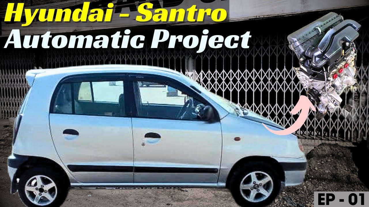 Installing ( Mira 2011 ) Model Automatic Engine In ( Hyundai Santro ) Manual | Ep - 01