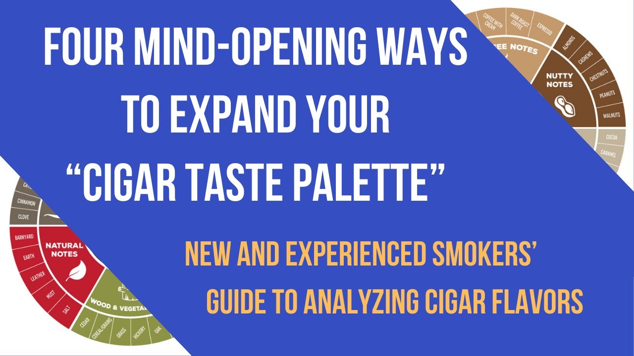 4 Mind Opening Ways to Expand Your Cigar Taste Palette