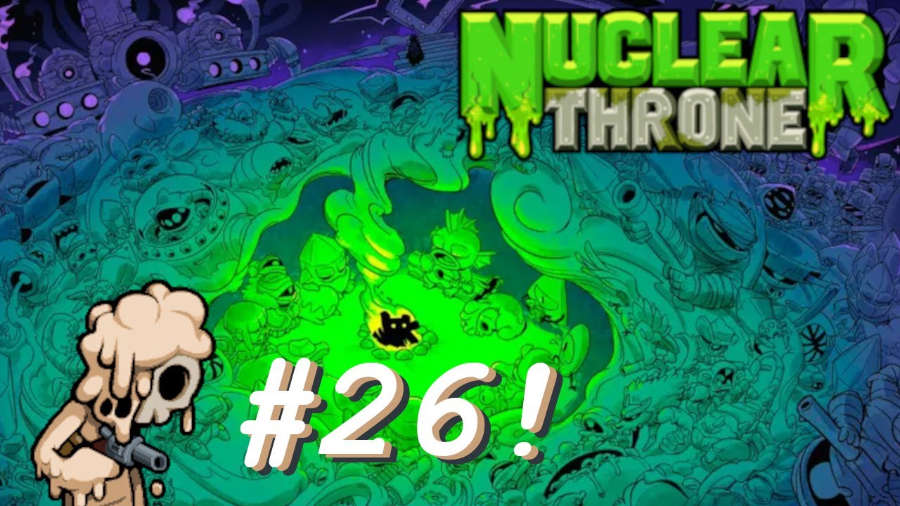 Nuclear Throne [#26] - Many deaths