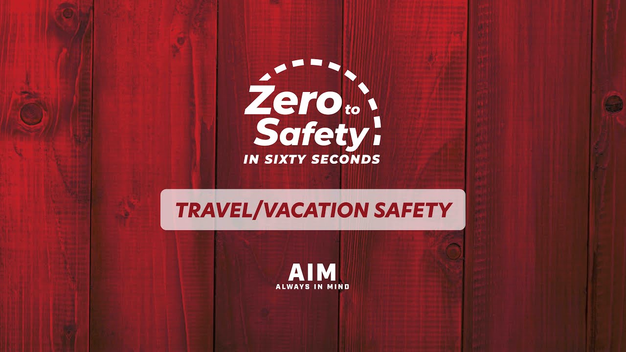 Zero to Safety in Sixty Seconds: Travel and Vacation Safety