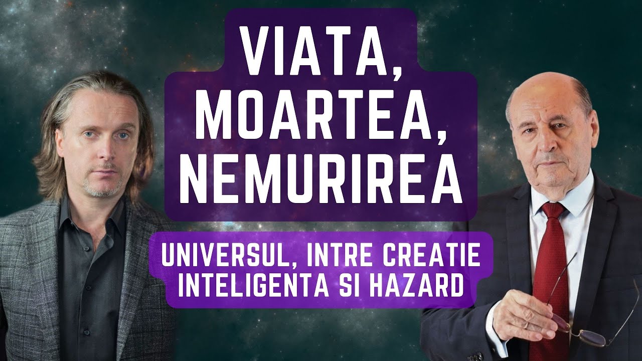 C-tin DULCAN: Viața, Moartea, Nemurirea... Universul, între creație inteligentă și hazard
