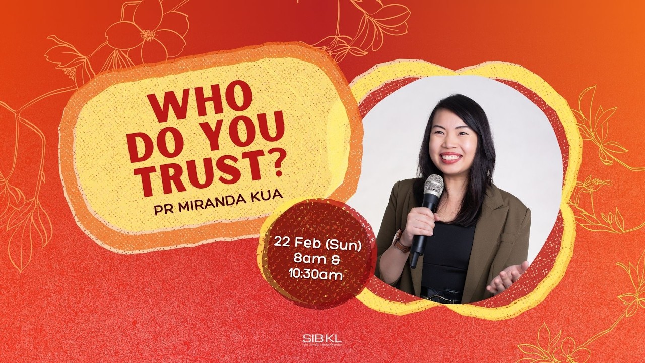 Chinese New Year Service: Who do You Trust? - Pr Miranda Kua // 22 Feb 2026 (10:30AM, GMT+8)