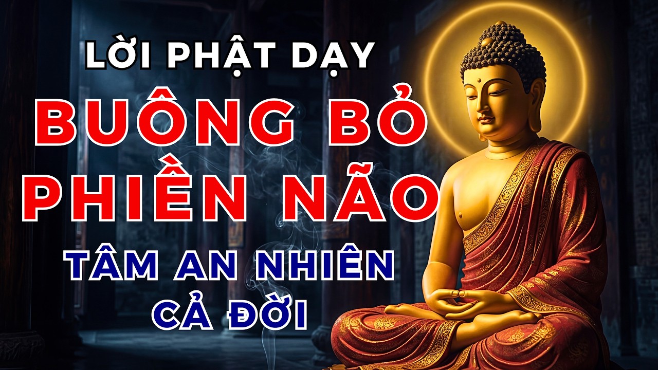 Nghe Lời Phật Dạy Này Mỗi Đêm – Buông Bỏ Phiền Não, Tâm An Nhiên Cả Đời