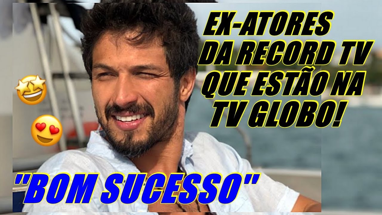 5 EX-ATORES DA RECORD QUE EST&Atilde;O NA GLOBO DA NOVELA ''BOM SUCESSO''
