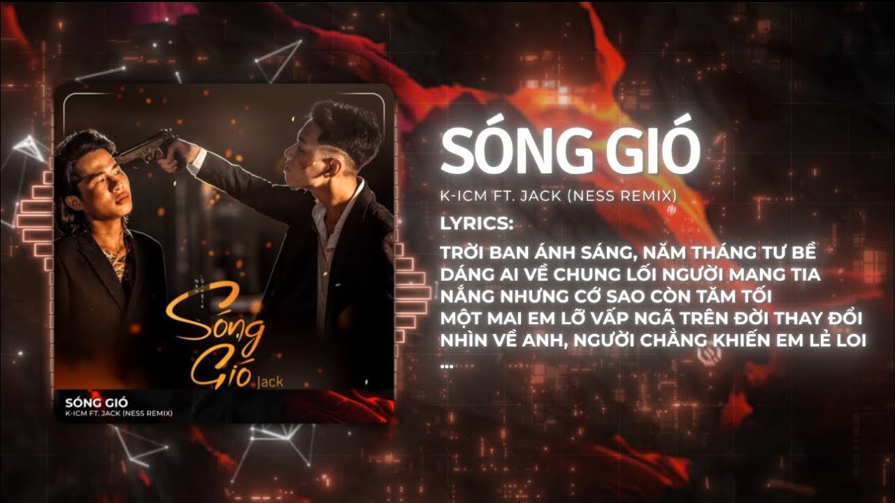 Nh&igrave;n Về Anh Người Chẳng Khiến Em Lẻ Loi | S&oacute;ng Gi&oacute; (Ness Remix) - ICM x Jack | Jack v&agrave; Loạt Hot Hit