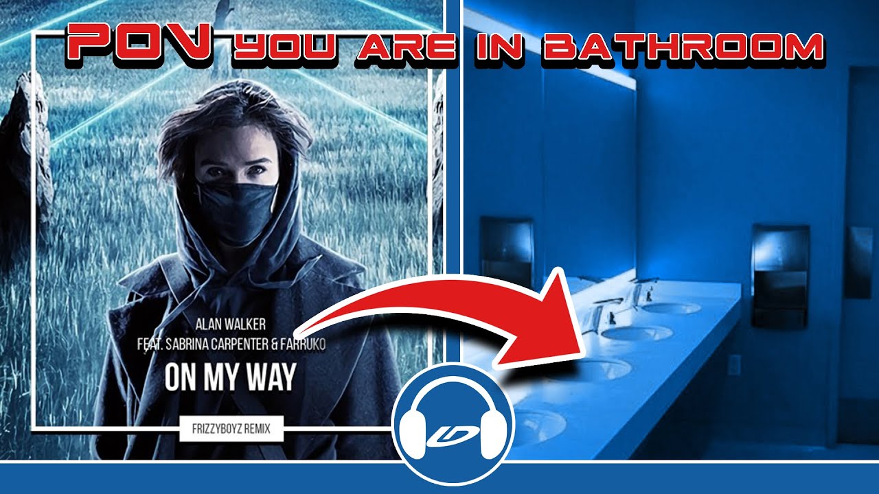 POV you are in bathroom at the concert - Alan Walker, Sabrina Carpenter & Farruko - On My Way