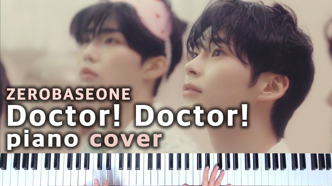 제로베이스원 닥터 닥터 피아노 커버 (ZEROBASEONE Doctor! Doctor!) & 악보 튜토리얼
