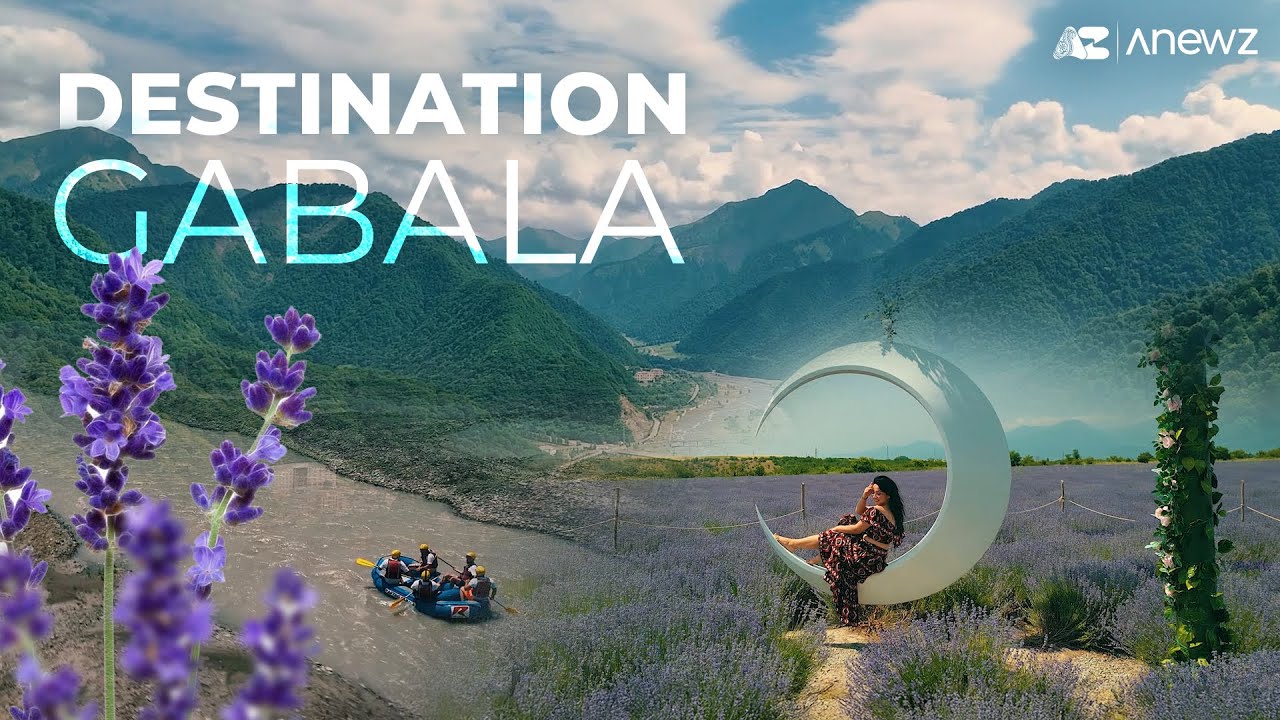 Destination: Gabala, Azerbaijan