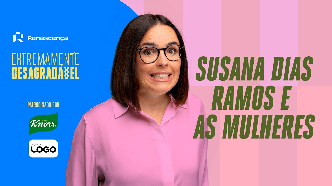 Susana Dias Ramos e as Mulheres - Extremamente Desagradável