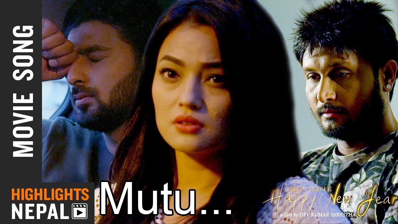 Mutu - New Nepali Movie HAPPY NEW YEAR Song 2017 Ft. Kushal Thapa, Sandhya KC, Pukar Gautam