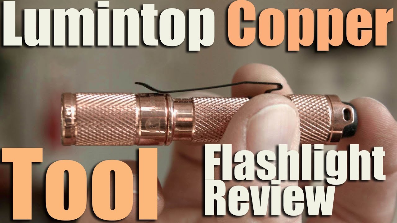 Flashlight Review: Lumintop Copper Tool.  AAA powered, 100+ lumens, EDC torch.