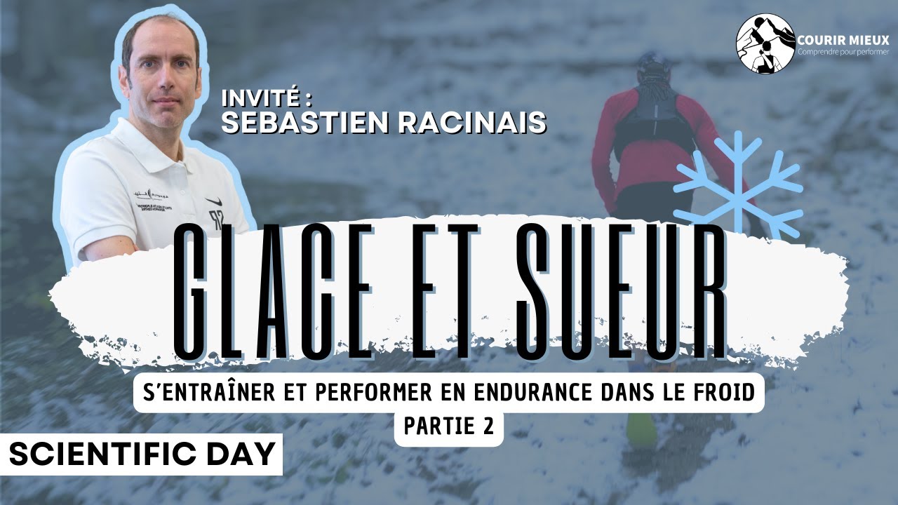 SEBASTIEN RACINAIS - Glace et sueur - S’entraîner en performer en endurance dans le froid - Partie 2