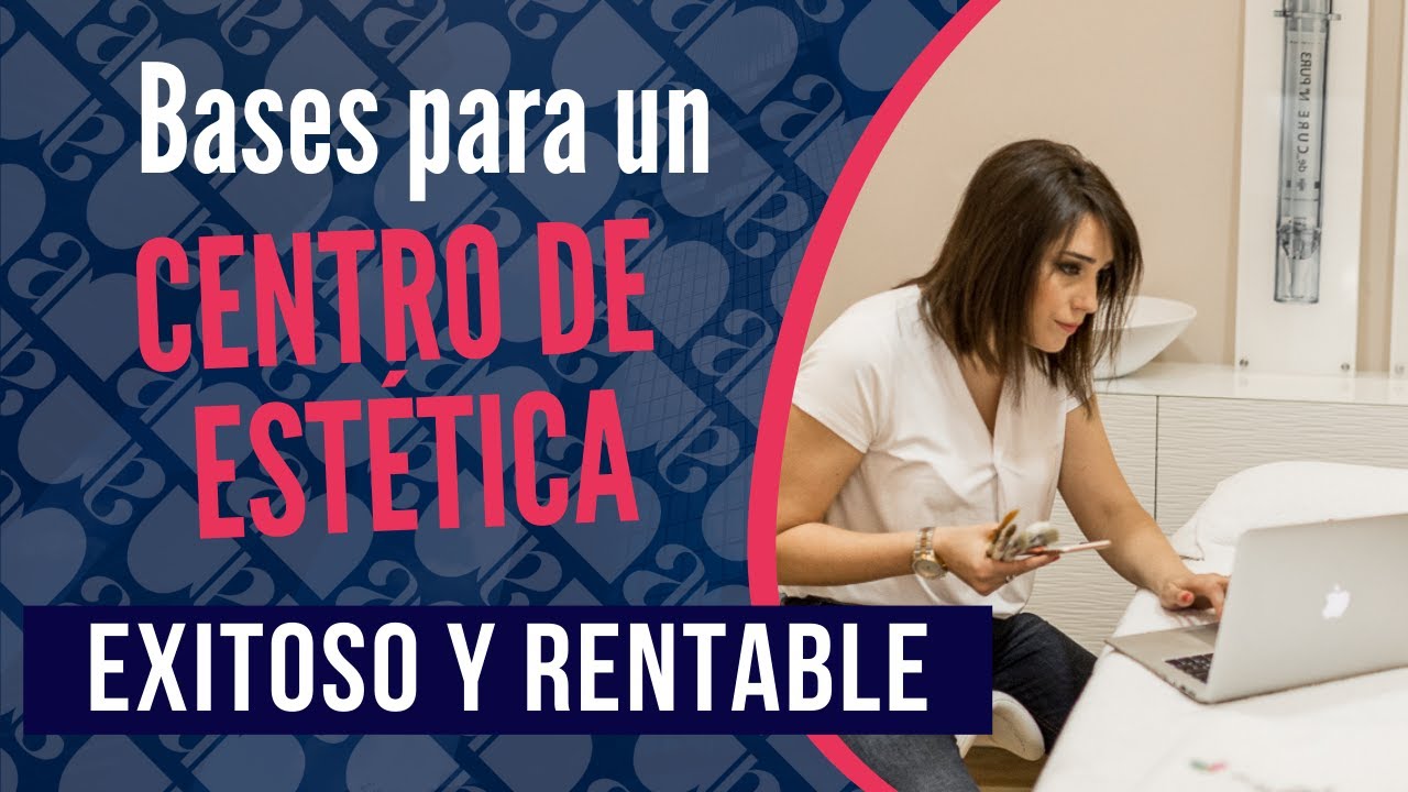 ☑️ Bases para tener un CENTRO DE EST&Eacute;TICA RENTABLE