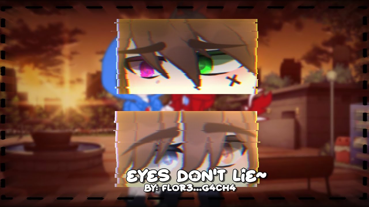 Eyes don't lie~//💙Spartor❤️//flor3...gach4