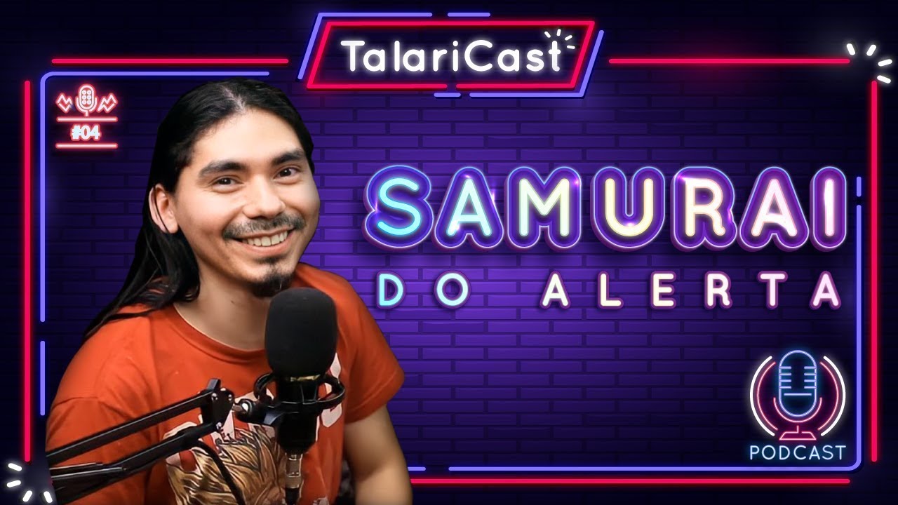 SAMURAI DO ALERTA   TalariCast #04