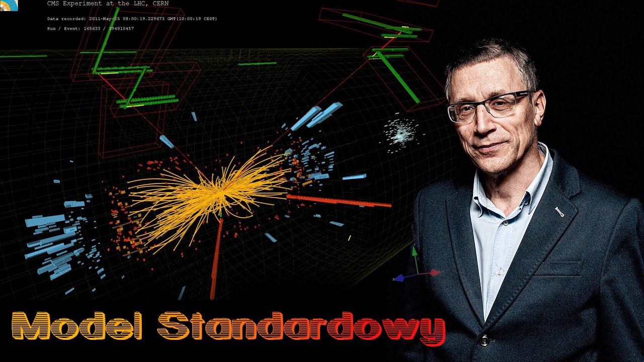 Model Standardowy - prof. Krzysztof Meissner I Fizyka Kwantowa I Wielki Zderzacz Hadronów