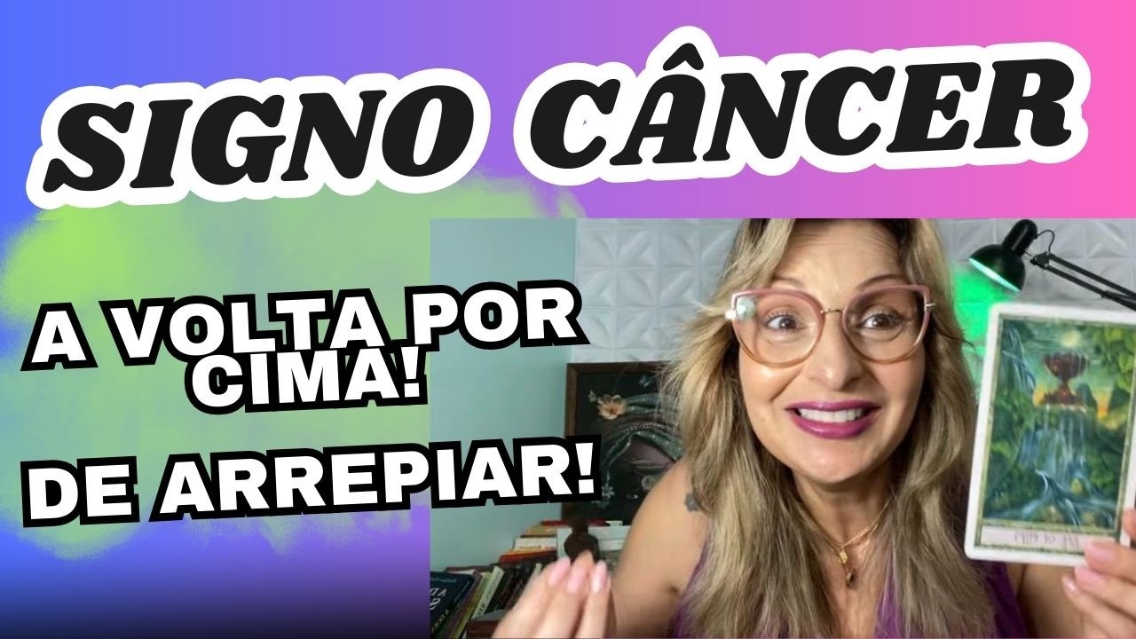 CÂNCER ♋A VOLTA POR CIMA VAI DEIXAR MUITA GENTE DE QUEIXO CAÍDO!
