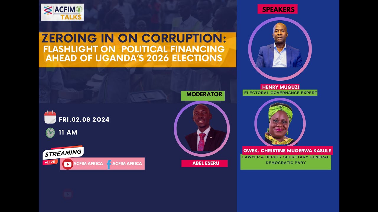 ZEROING IN ON CORRUPTION: A FLASHLIGHT ON POLITICAL FINANCING AHEAD OF UGANDA’S 2026 ELECTIONS