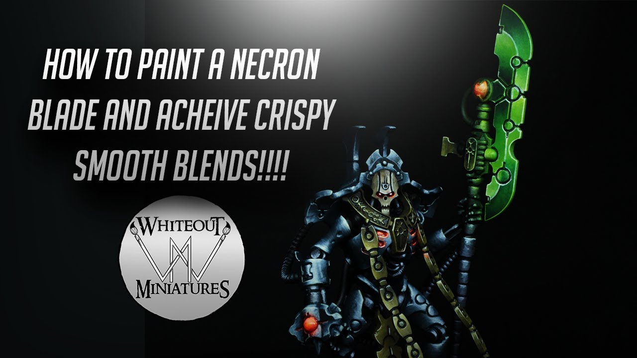 Necron Blade Tutorial, How to get Smooth Blends with Glazing!