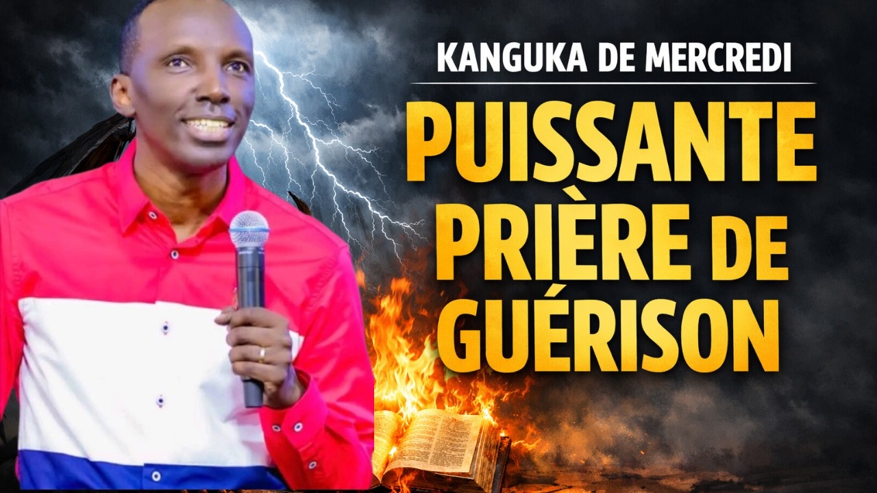 KANGUKA DE MERCREDI LE 18/02/2026 by CHRIS NDIKUMANA PUISSANTE PRIÈRE DE GUÉRISON