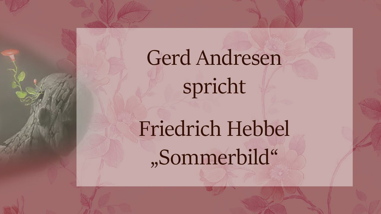 Friedrich Hebbel „Sommerbild“ II