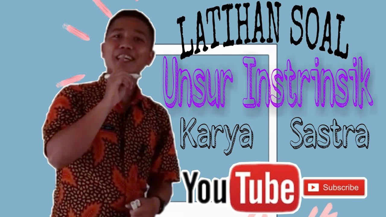 LATIHAN SOAL DAN PEMBAHASAN UNSUR INTRINSIK KARYA SASTRA