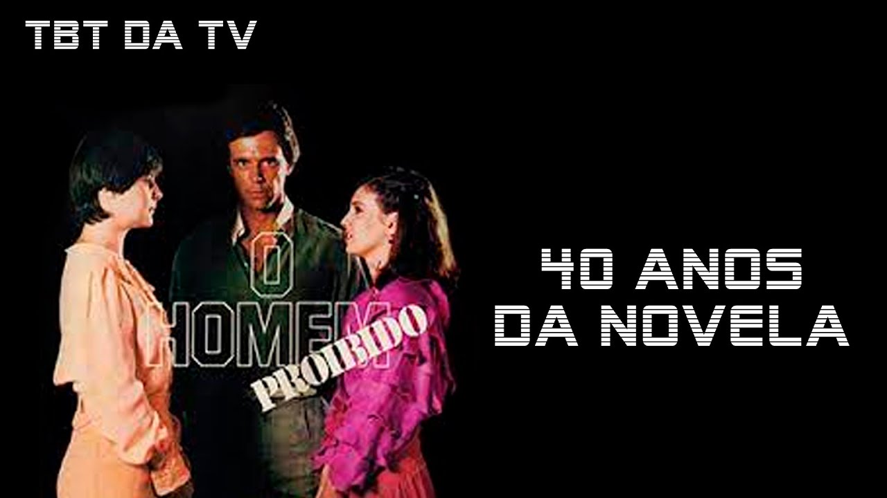 Os 40 ANOS de O HOMEM PROIBIDO, novela que OUSOU adaptar NELSON RODRIGUES para as 18h