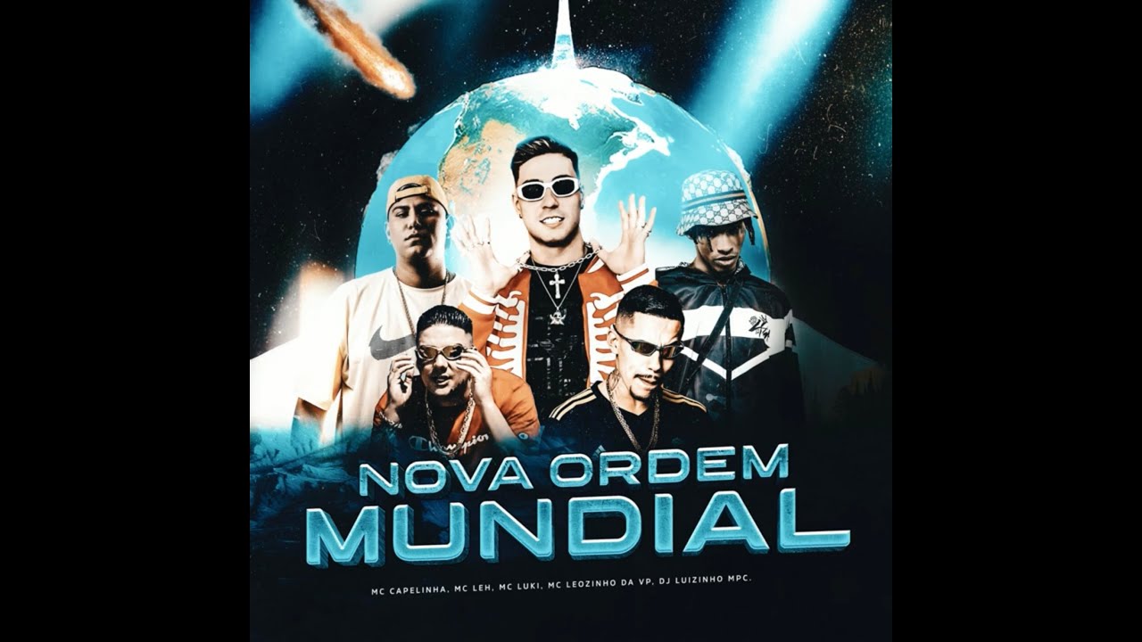 NOVA ORDEM MUNDIAL- Dj Luizinho Mpc feat Mc Leh , Mc Luki , Mc Capelinha & Mc Leozinho Vp