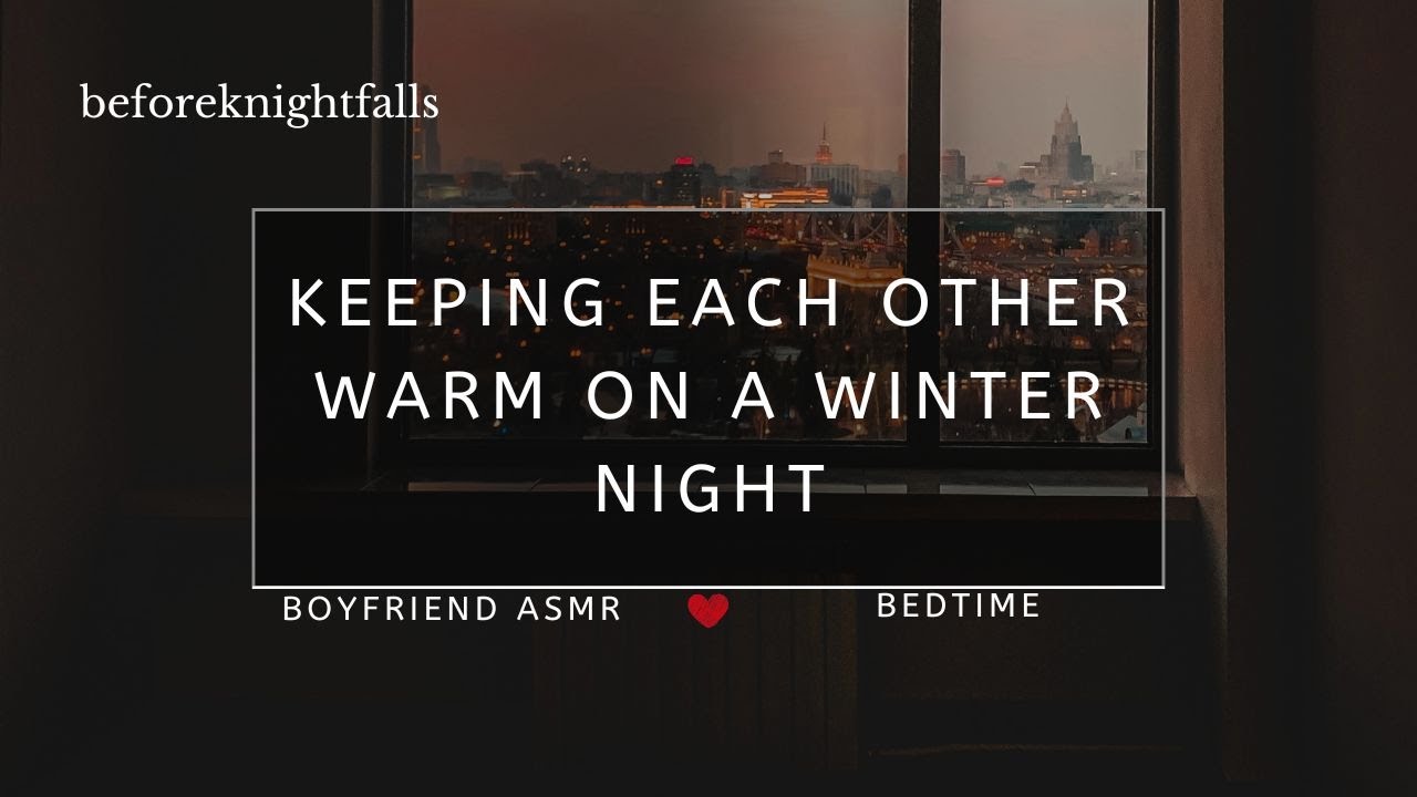 ASMR: keeping each other warm on a winter night