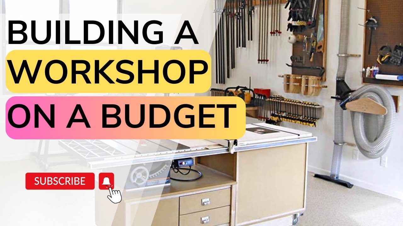 Building a Workshop On a Budget : How To Build a Workshop On a Budget