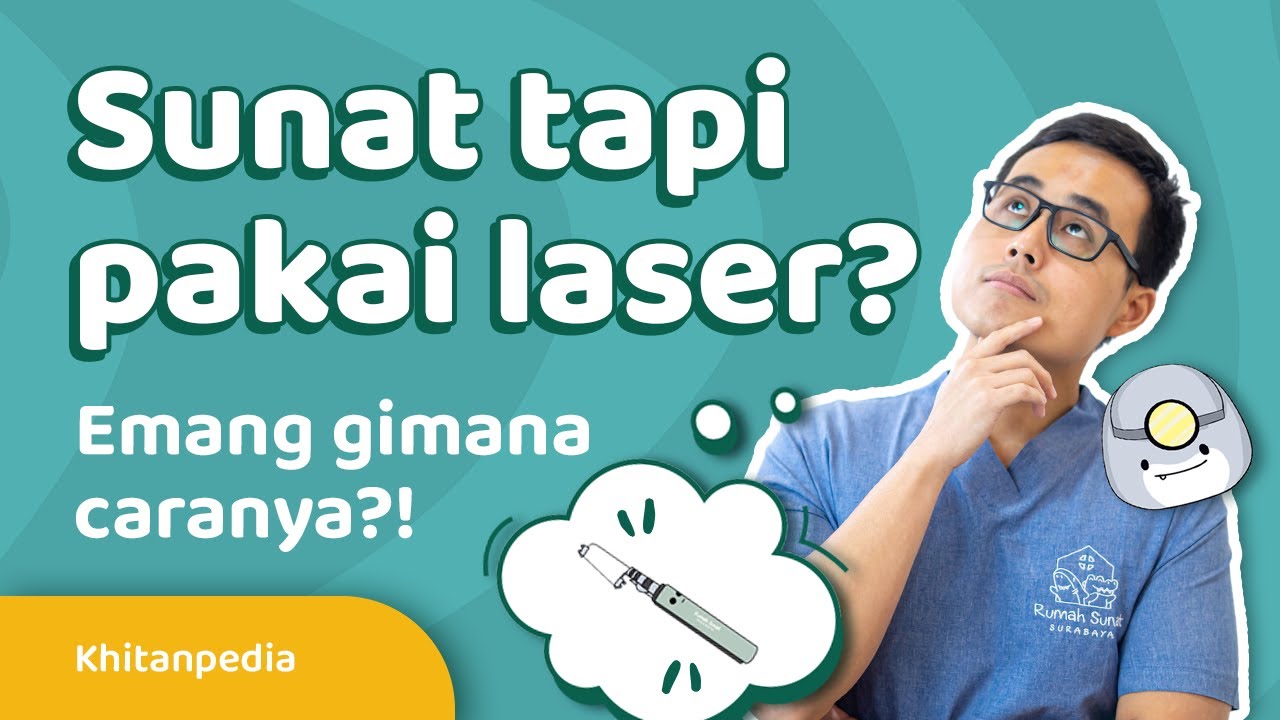 Sunat tapi Pakai Laser? Emang Gimana Sih Caranya? - KHITANPEDIA