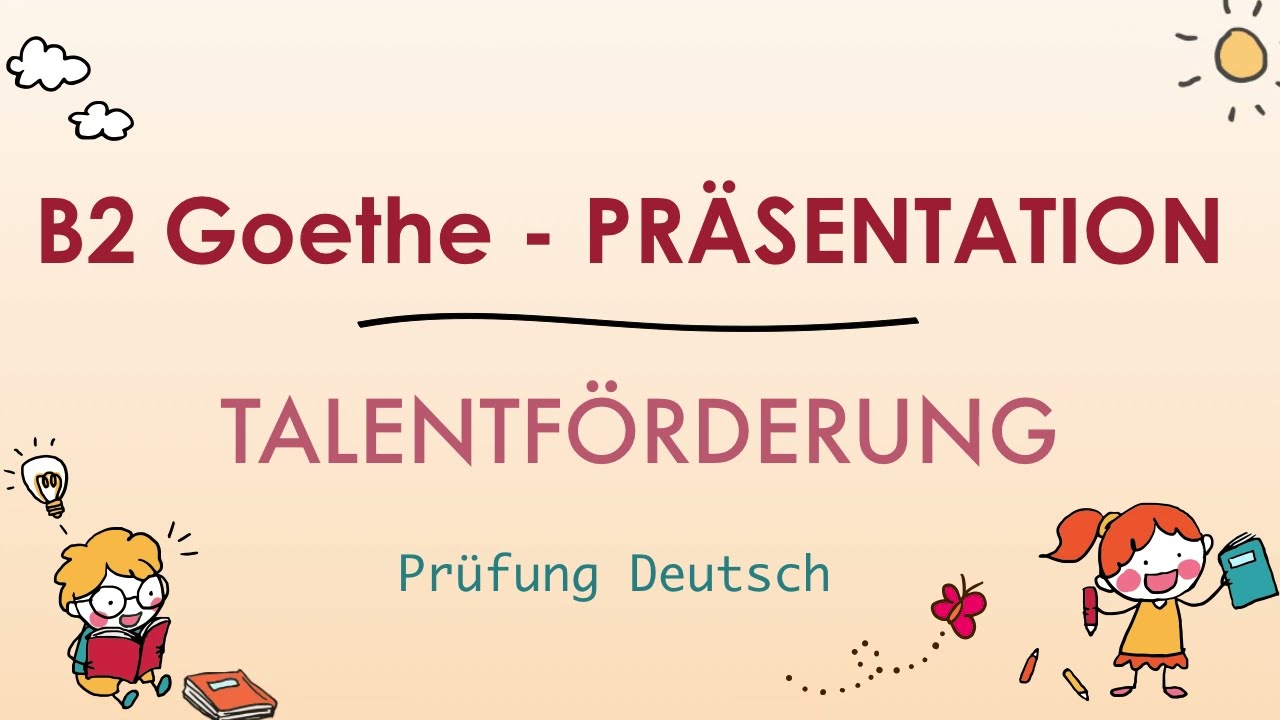 TALENTFÖRDERUNG - B2 Präsentation Sprechen Teil 1 - Goethe Zertifikat