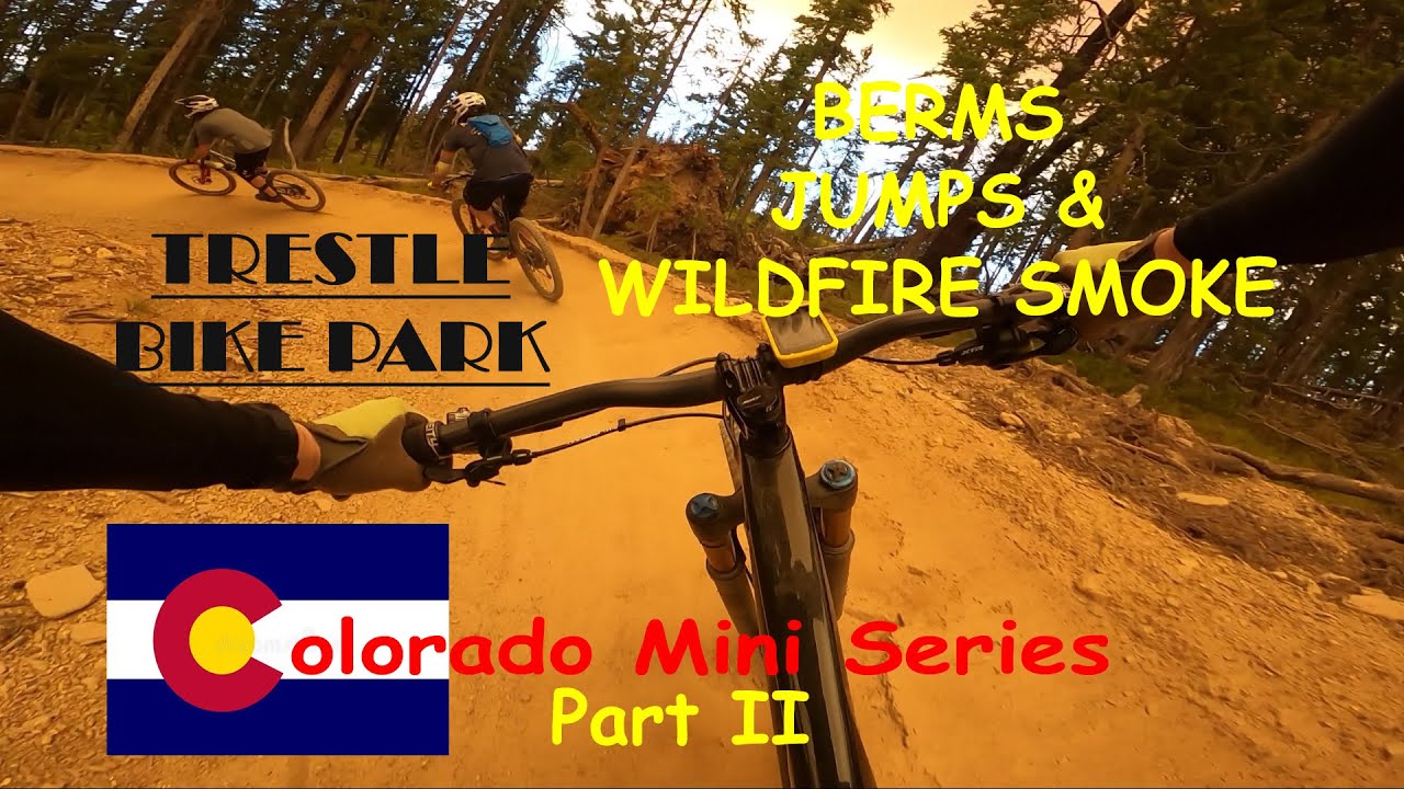 Trestle Bike Park 2020 Colorado Wildfires