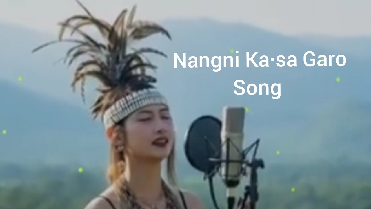 Nangni Ka·sa Garo Song 