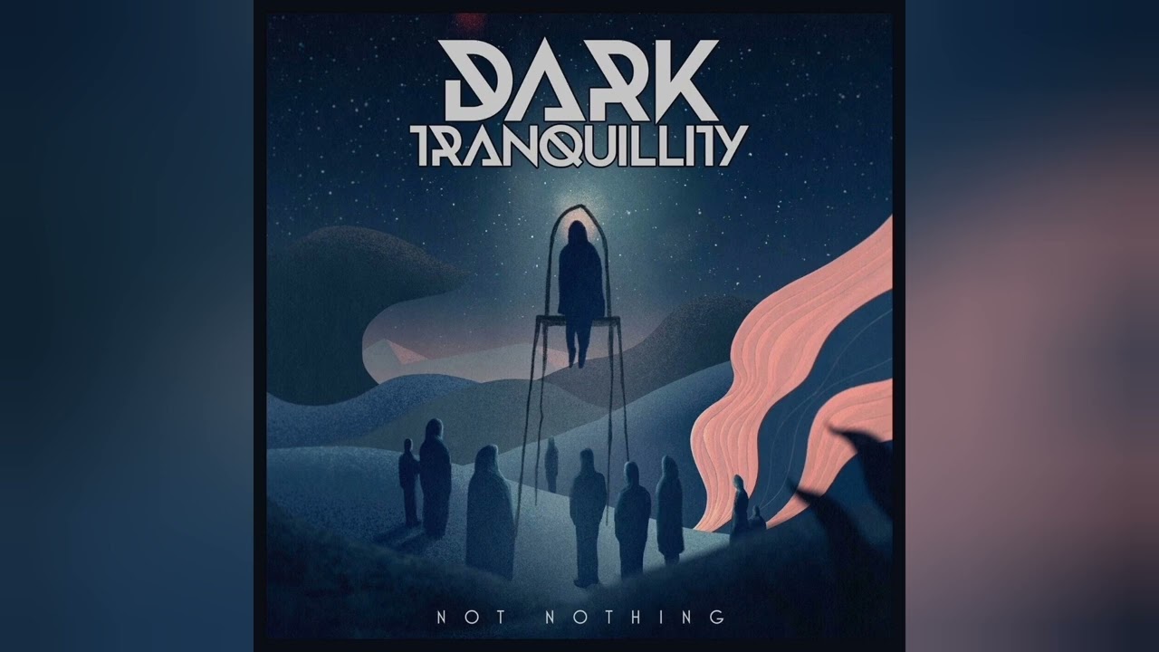 DARK TRANQUILLITY - Not Nothing (2024) | Melodic Death Metal