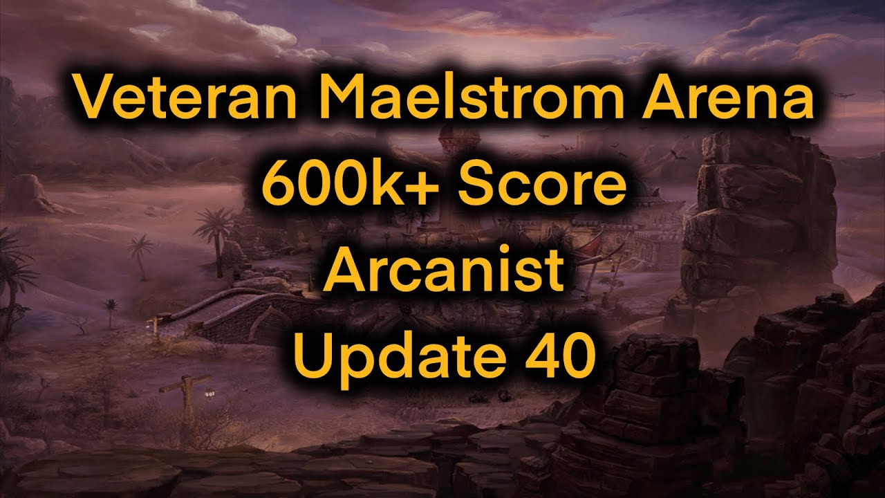 ESO | Veteran Maelstrom Arena | 600k Score | Update 40
