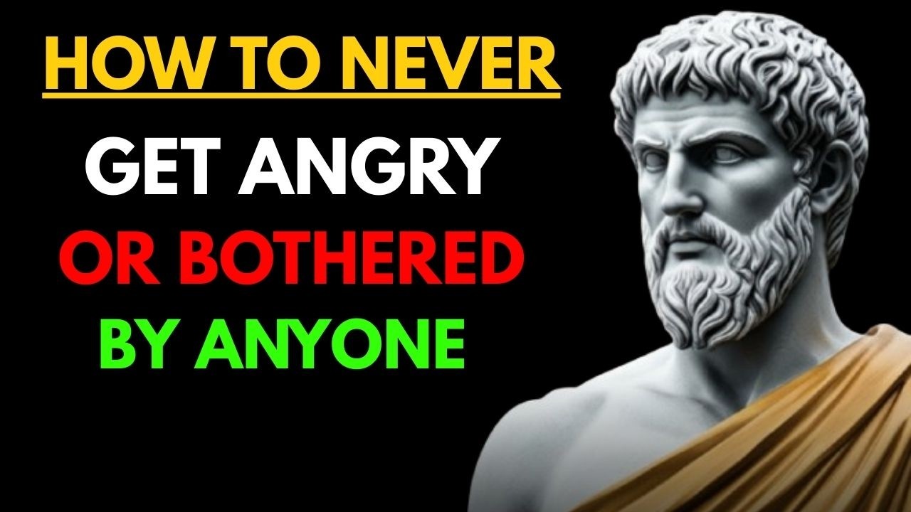 How To Never Get Angry Or Bothered By Anyone   STOICISM