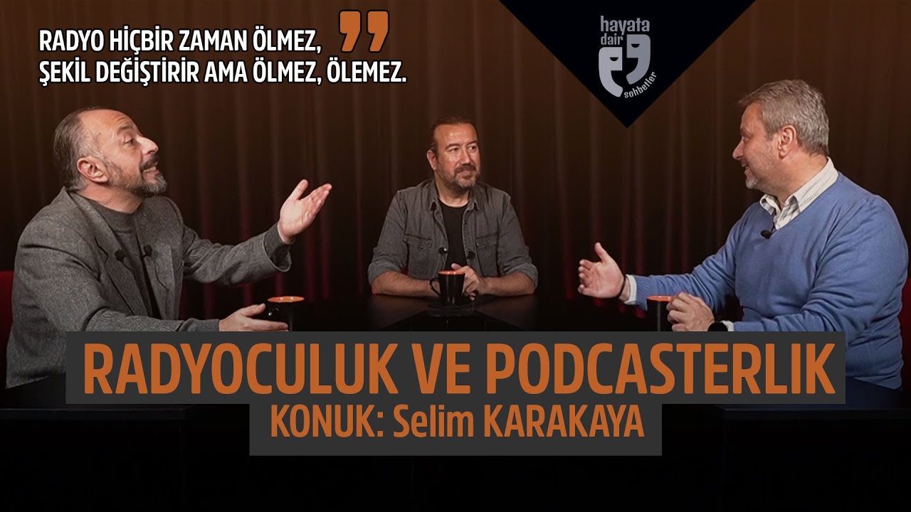 RADYOCULUK VE PODCASTERLIK | Konuk: Selim Karakaya | Dijital &ccedil;ağda geleneksel medyada iş yapmak